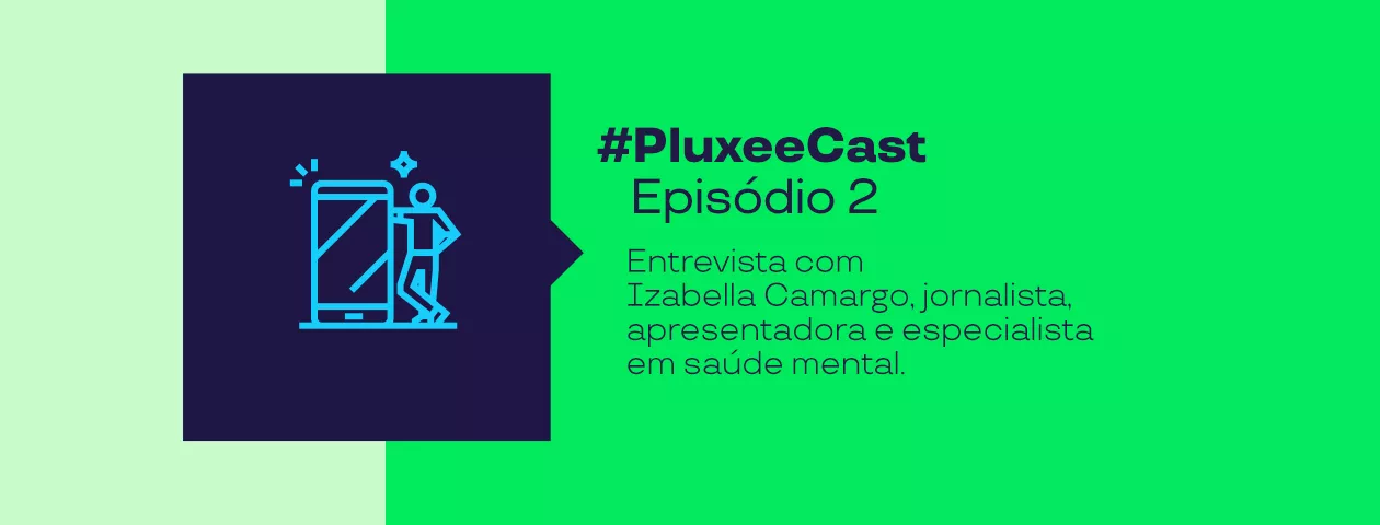 Imagem mostra informações do segundo episódio do PluxeeCast com Izabella Camargo 