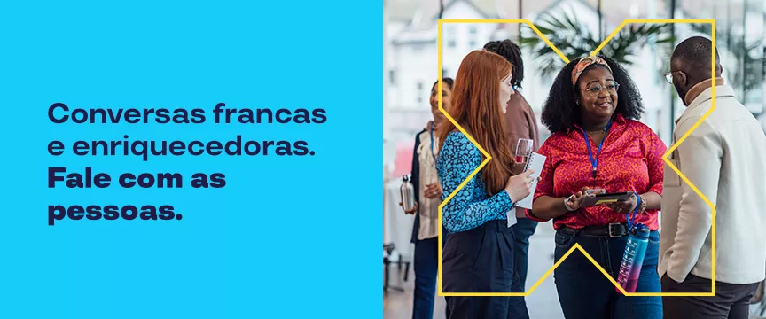 A imagem mostra dois blocos: Um com a frase "Conversas francas e enriquecedoras. Fale com pessoas." e do outro lado, pessoas conversando.