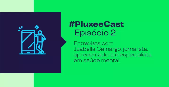 Imagem mostra informações do segundo episódio do PluxeeCast com Izabella Camargo