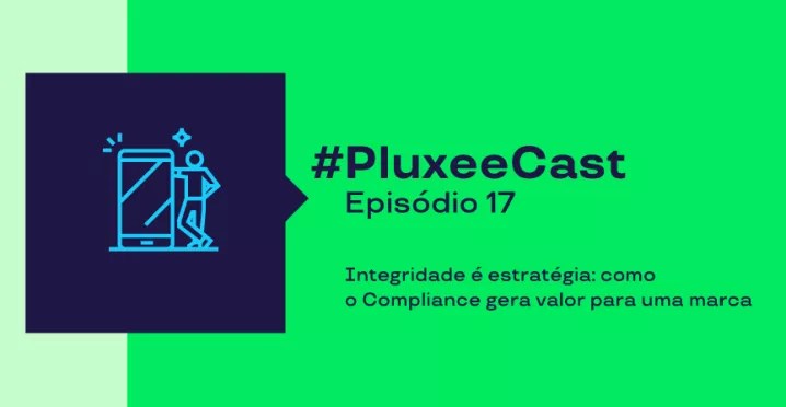 Imagem com fundo verde vibrante. À esquerda, há um quadrado azul escuro contendo um ícone simples de pessoas e uma estrutura geométrica. À direita, aparece o texto “#PluxeeCast” em destaque, seguido de “Episódio 17”. Abaixo, em texto menor, lê-se: “Integridade e estratégia como a Compliance gera valor para uma marca”.