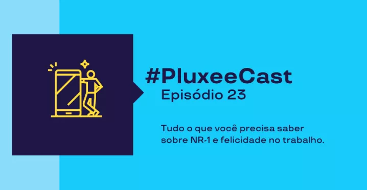 Imagem com um fundo azul, e uma imagem ilustrativa de um celular e uma pessoa, com a descrição do nosso EP 23 do PluxeeCast: tudo o que você precisa saber sobre a NR1