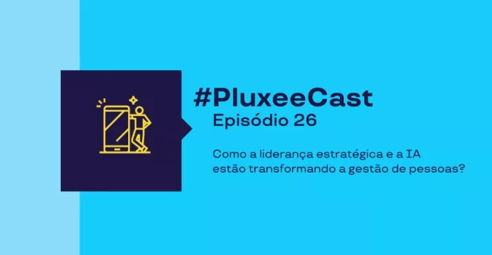 Imagem promocional com fundo azul e texto “#PluxeeCast Episódio 26, sobre IA e liderança no trabalho”, acompanhada de ícone de pessoa usando celular