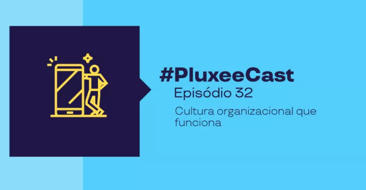 Imagem promocional com fundo azul e texto #PluxeeCast Episódio 32 – Cultura organizacional que funciona, acompanhada de ícone de pessoa usando celular