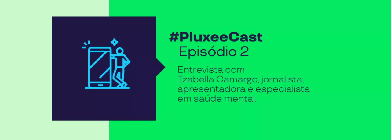 Imagem mostra informações do segundo episódio do PluxeeCast com Izabella Camargo