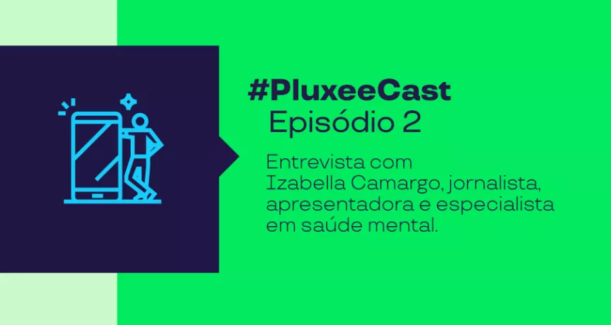 Imagem mostra informações do segundo episódio do PluxeeCast com Izabella Camargo