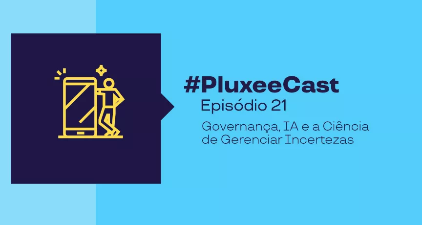 Imagem com um fundo azul, um logo com uma pessoa do lado de um celular e a descrição do nosso Episódio 21 do PluxeeCast