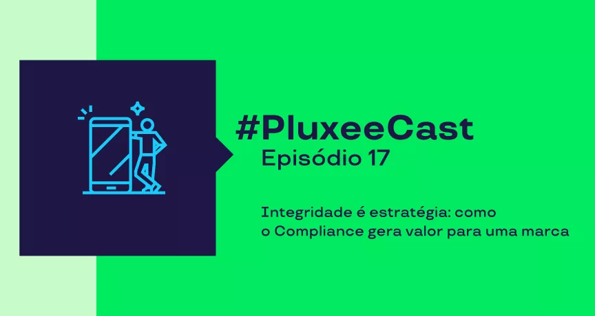 Imagem com fundo verde vibrante. À esquerda, há um quadrado azul escuro contendo um ícone simples de pessoas e uma estrutura geométrica. À direita, aparece o texto “#PluxeeCast” em destaque, seguido de “Episódio 17”. Abaixo, em texto menor, lê-se: “Integridade e estratégia como a Compliance gera valor para uma marca”.