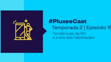 Imagem mostra o assunto do Pluxeecast número 18