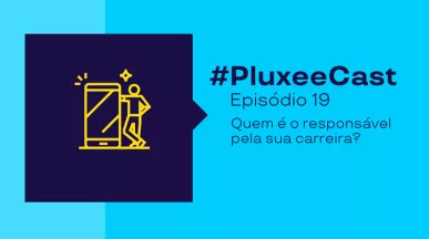 Imagem com informações sobre o PluxeeCast 19, que fala sobre quem é responsável pela sua carreira