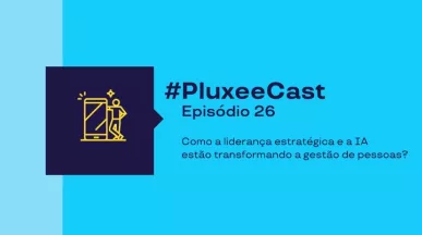 Imagem promocional com fundo azul e texto “#PluxeeCast Episódio 26, sobre IA e liderança no trabalho”, acompanhada de ícone de pessoa usando celular