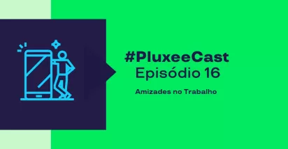 A imagem mostra o ícone de um celular e uma pessoa, e está informando o episódio 16 do PluxeeCast